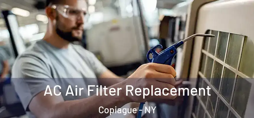 AC Air Filter Replacement Copiague - NY