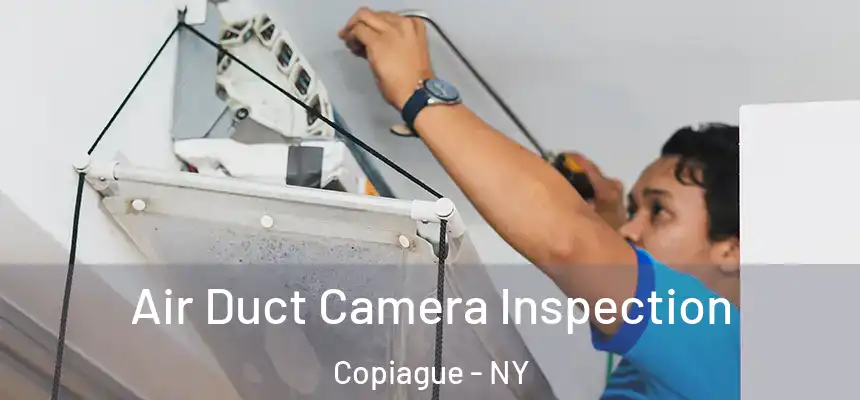  Air Duct Camera Inspection Copiague - NY