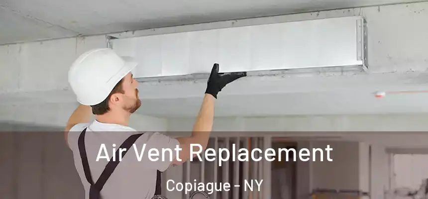 Air Vent Replacement Copiague - NY