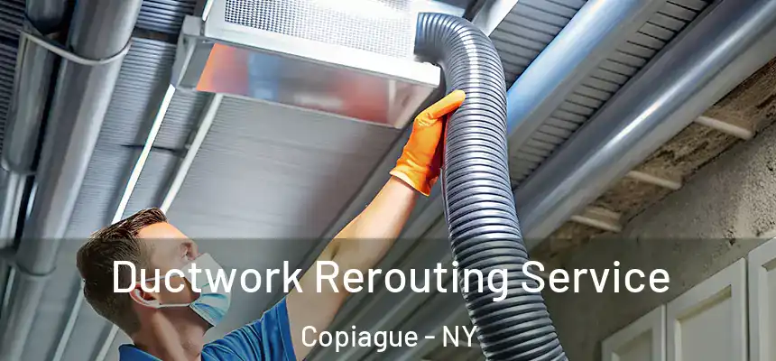 Ductwork Rerouting Service Copiague - NY