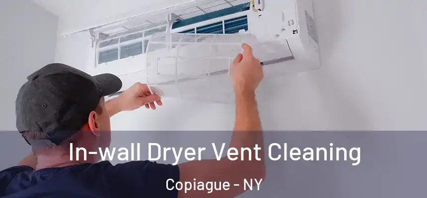  In-wall Dryer Vent Cleaning Copiague - NY