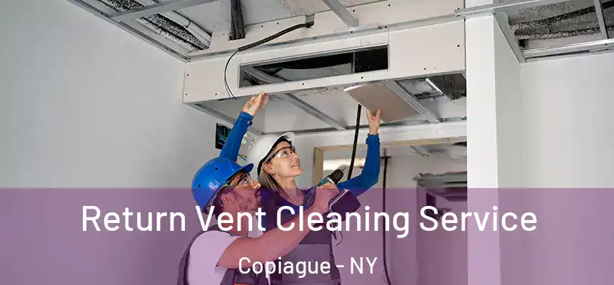 Return Vent Cleaning Service Copiague - NY