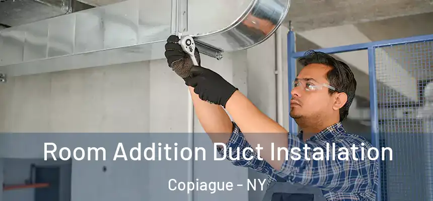  Room Addition Duct Installation Copiague - NY