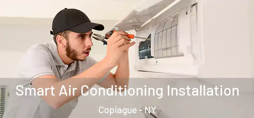 Smart Air Conditioning Installation Copiague - NY