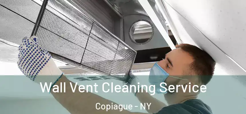  Wall Vent Cleaning Service Copiague - NY
