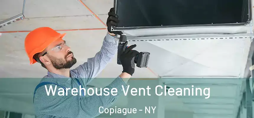 Warehouse Vent Cleaning Copiague - NY